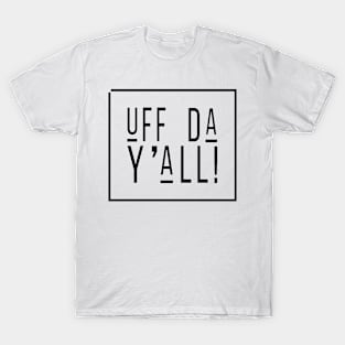 Uff Da Yall T-Shirt